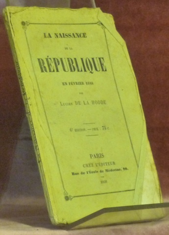 La naissance de la République en Février 1848. 6e édition.