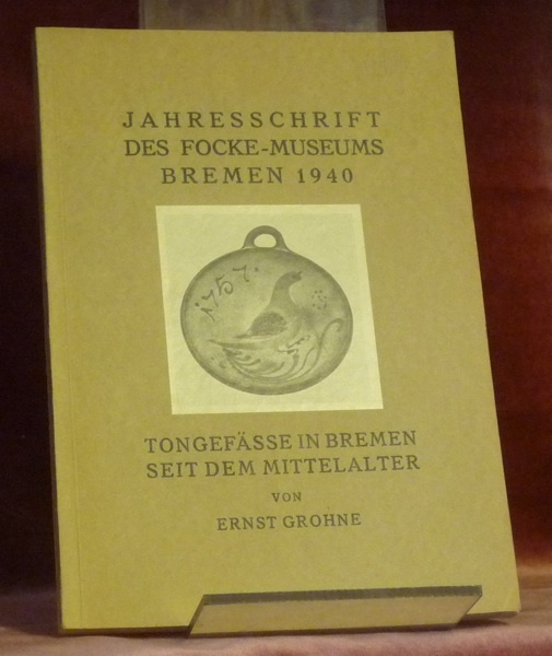 Jahresschrift des Focke-Museums Bremen 1940. Tongefässe in Bremen seit dem …