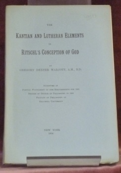 The Kantian and Lutheran Elements in Ritschl’s Conception of God.