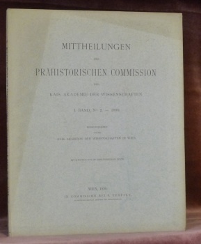 Mittheilungen der Prähistorischen Commission der Kais. Akademie der Wissenschaften. I. …