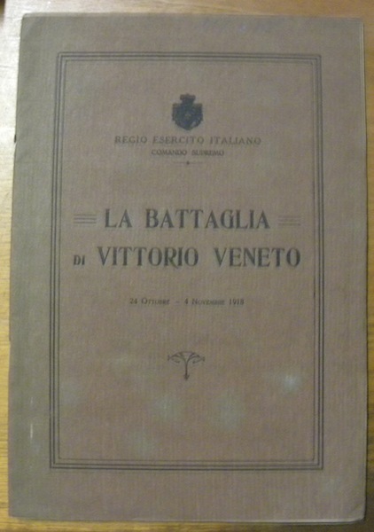 Regio Esercito Italiano Comando Supremo. La Battaglia di Vittorio Veneto …