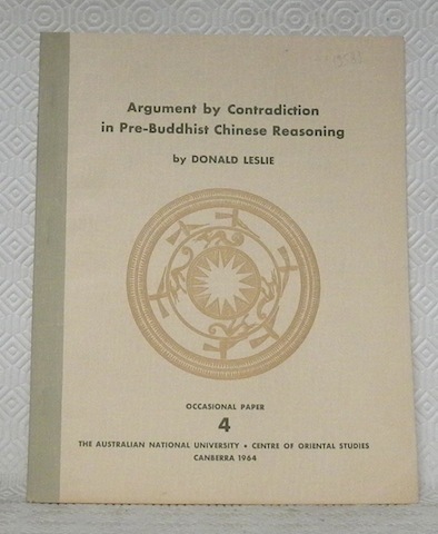 Argument by Contradiction in Pre-Buddhist Chinese Reasoning. Occasional Paper 4. …
