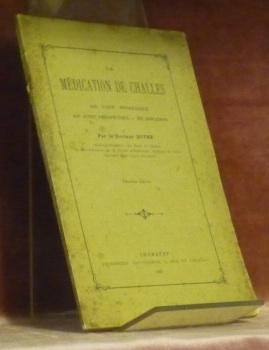 La médication de Challes. Son action physiologique, son action thérapeutique, …