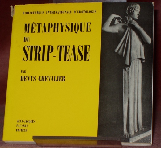 Métaphysique du strip-tease. Bibliothèque internationale d’érotologie.