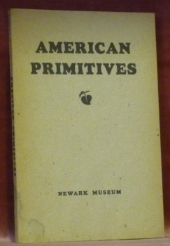 American Primitives. An Exhibit of the Paintings of Nineteenth Century …