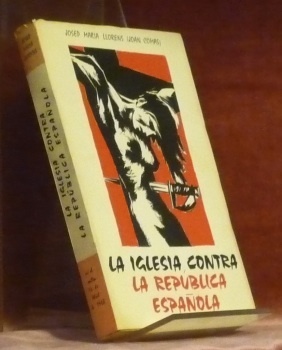 La iglesia contra la Republica Espanola.