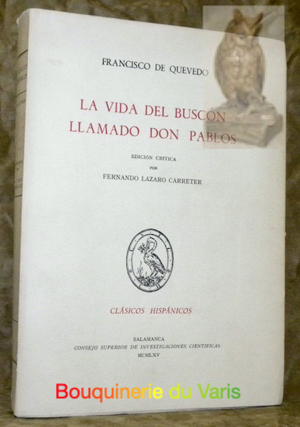 Francisco de Quevedo. La vida del buscon llamado Don Pablos. …