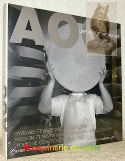 AOC une identité retrouvée. Paysans et artisans-fromagers, passion et savoir-faire …