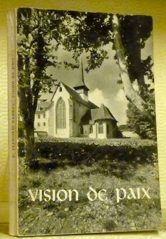 Vision de paix. L’abbaye cistercienne d’Hauterive dans son cadre historique …