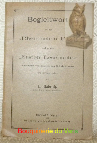 Begleitwort zu der “Rheinischen Fibel” und zu dem “Ersten Lesebuche”, …