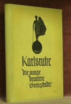 Karlsruhe die junge deutsche Grenzstadt.