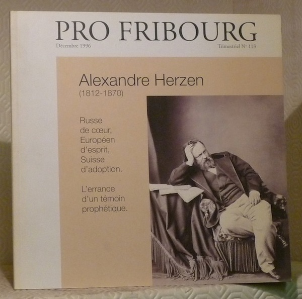 Alexandre Herzen (1812-1870). Russe de coeur, Européen d’esprit, Suisse d’adoption. …