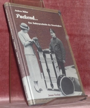 Packend. Eine Kulturgeschichte des Reisekoffers.