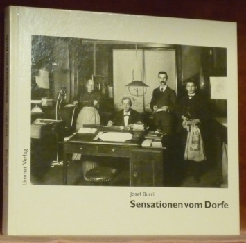 Sensationen Dorfe. Hrsg. von Katri Burri. Textredaktion von Erwin Koch. …