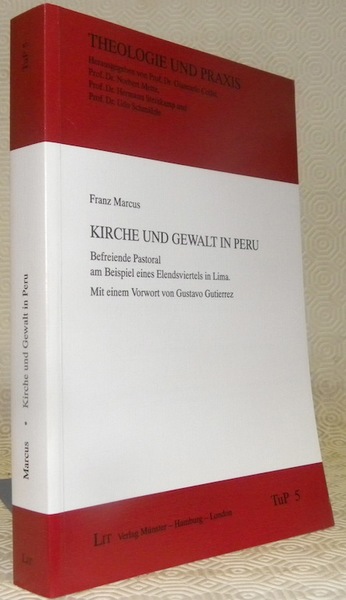 Kirche und Gewalt in Peru. Befreiende Pastoral am Beispiel eines …