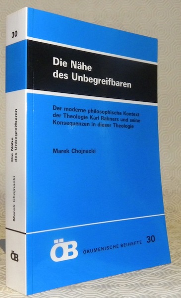 Die Nähe des Unbegreifbaren. Der modern philosophische Kontext des Theologie …