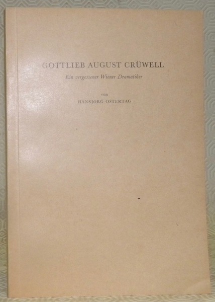Gottlieb August Crüwell. Ein vergessener Wiener Dramatiker. Diss.