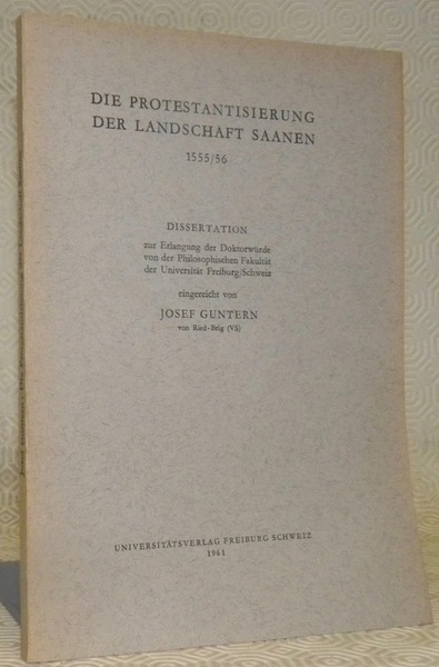 Die Protestantisierung der Landschaft Saanen 1555/56. Diss.