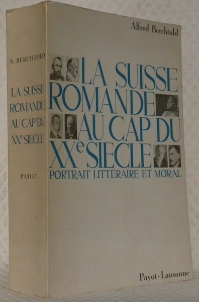 La Suisse romande au cap du XXe siècle. Portrait littéraire …