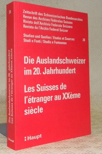 Die Auslandschweizer im 20. Jahrhundert. Zeitschrift des Schweizerischen Bundesarchivs. 28. …