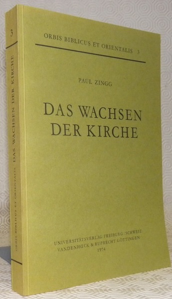Das Wachsen der Kirche. Beiträge zur Frage der lukanischen Redaktion …
