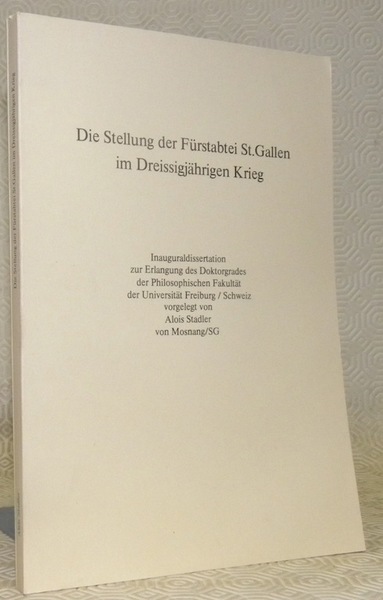 Die Stellung der Fürstabtei St.Gallen im Dreissigjährigen Krieg. Diss.