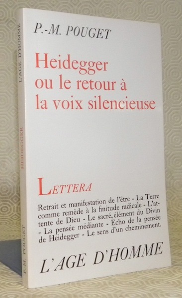 Heidegger ou le retour à la voix silencieuse. Collection Lettera.