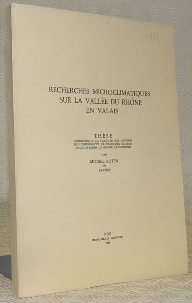 Recherches microclimatiques sur la vallée du Rhône en Valais. Thèse.