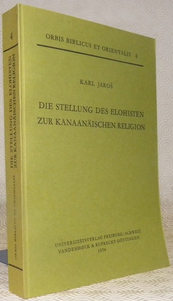 Die Stellung des Elohisten zur Kanaanäischen Religion. “Orbis Biblicus et …
