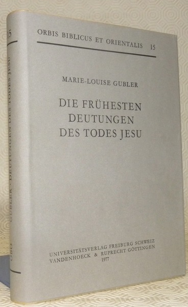 Die Frühesten Deutungen des Todes Jesu. Ein motivgeschichtliche Darstellung aufgrund …