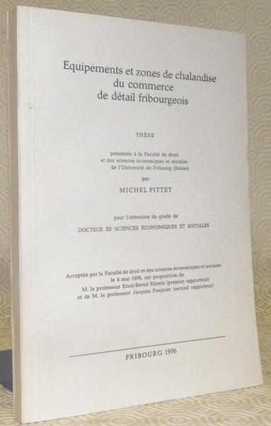 Equipements et zones de chalandise du commerce de détail fribourgeois. …