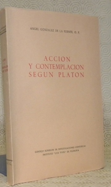 Accion y contemplacion segun Platon. Jalones para una filosofia de …