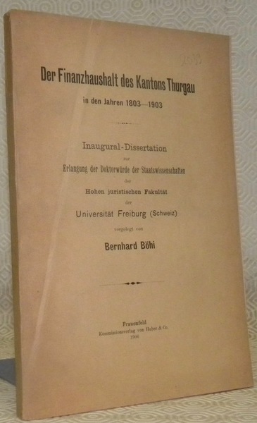 Der Finanzhaushalt des Kantons Thurgau in den Jahren 1803-1903. Diss.