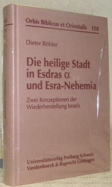 Die heilige Stadt in Esdras und Esra-Nehemia. Zwei Konzeptionen der …
