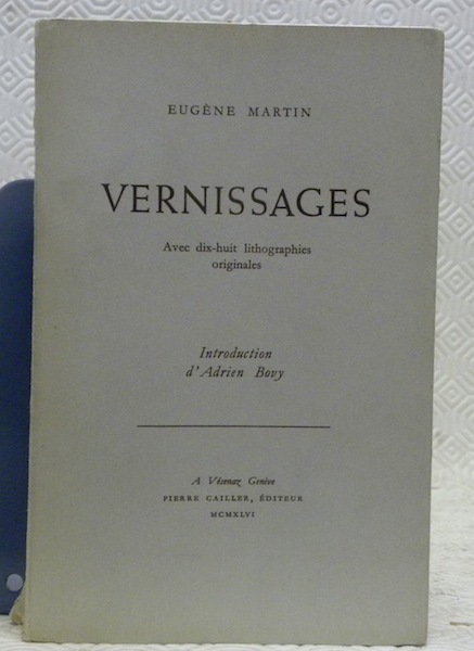 Vernissages. Introduction d’Adrien Bovy. Illustré de 18 lithographies originales de …