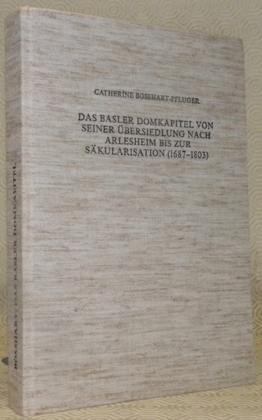 Das Basler Domkapitel von seiner Übersiedlung nach Arlesheim bis zur …