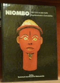 Niombo. Begräbnisrituale in Zentralafrika. Katalog zu einer Ausstellung des Rautenstrauch-Joest-Museums …