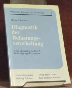 Diagnostik der Belastungsverarbeitung. Neue Zugänge zu Stress-Bewältigungs-Prozessen. Freiburger Beiträge zur …