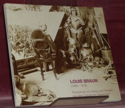 Louis Braun (1836-1916). Panoramen von Krieg und Frieden aus dem …