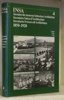 INSA. Inventar der neueren Schweizer Architektur 1850-1920 4. Inventaire Suisse …