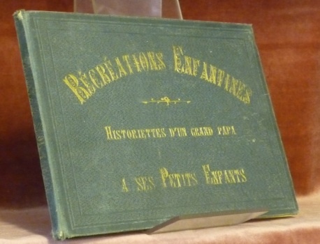 Récréations enfantines historiettes d’un grand papa à ses petits enfants.
