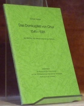 Das Domkapitel von Chur 1541-1581. Ein Beitrag zur Geschichte seiner …