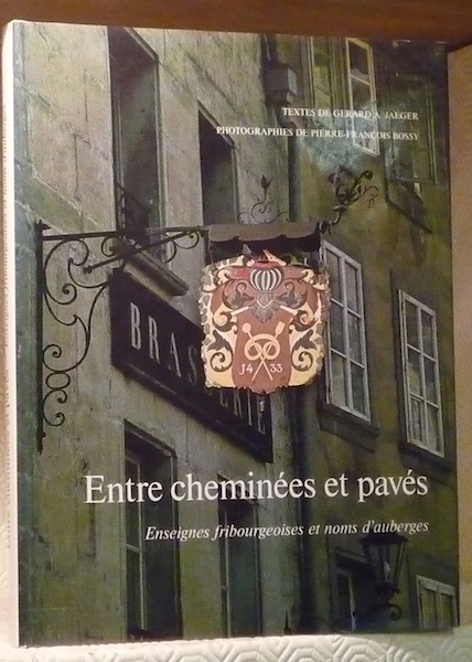 Entre cheminées et pavés. Enseignes fribourgeoises et noms d’auberges.