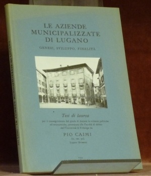 Le Aziende Minicipalizzate di Lugano. Genesi, Suiluppo, finalita. Tesi.