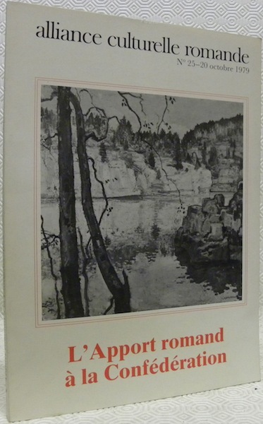 ALLIANCE CULTURELLE ROMANDE. N° 25 - Octobre 1979. L’apport romand …