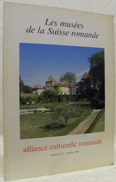 ALLIANCE CULTURELLE ROMANDE. N° 32 - Octobre 1986. Les musées …