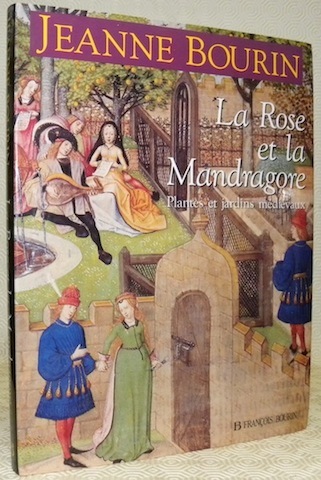 La Rose et la Mandragore. Plantes et jardins médiévaux.