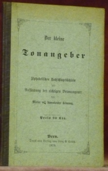 Der kleine Tonangeber. Alphabetisches Nachschlagebüchlein zur Aufsindung der richtigen Betonnungsart …