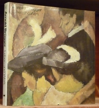 ARNOLD BRÜGGER. Leben und Werk.