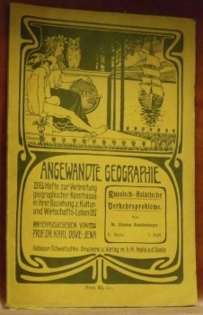 Russisch-Asiatische Verkehrsprobleme. Studien zur russischen Kolonisationsarbeit. Mit einer Kartenskizze. Angewandte …